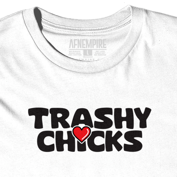 Love Trashy Chicks